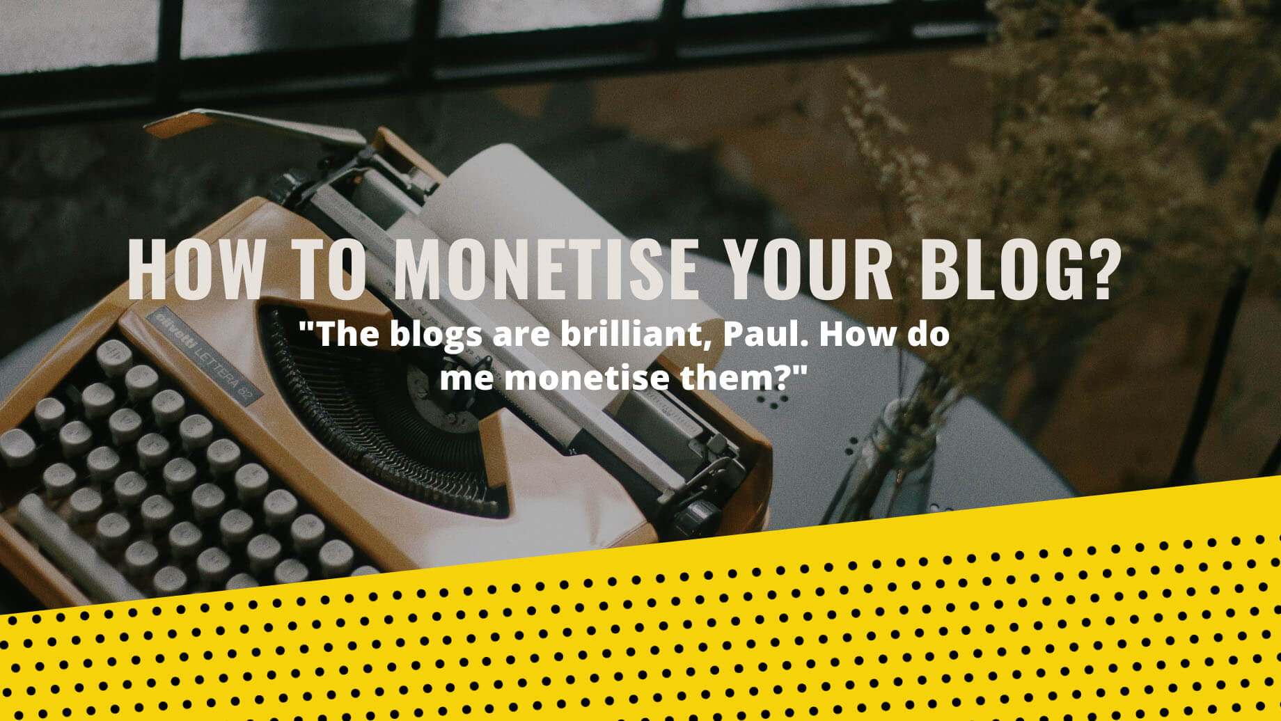 estate agent blog how to monetise your blog