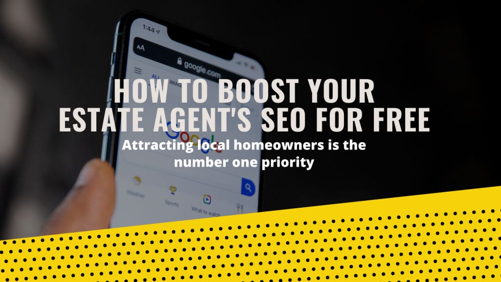 estate agent blog how to boost your estate agents seo for free