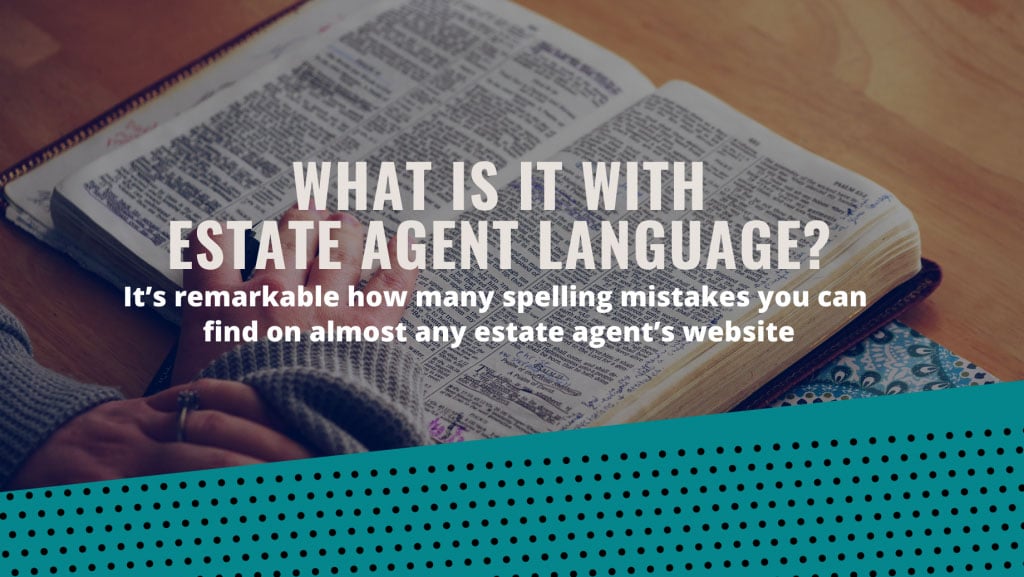 estate agent blog what is it with estate agent language